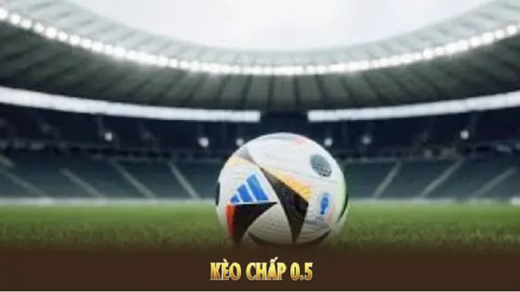 Phân Tích Kèo Chấp 0.5 Kèo Chấp Hòa Đầy Kịch Tính