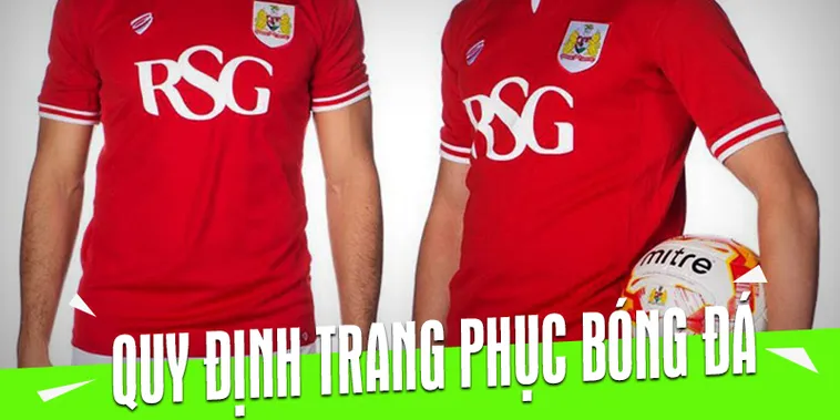 Tổng Hợp Quy Định Về Trang Phục Bóng Đá Chuẩn FIFA Mới Nhất