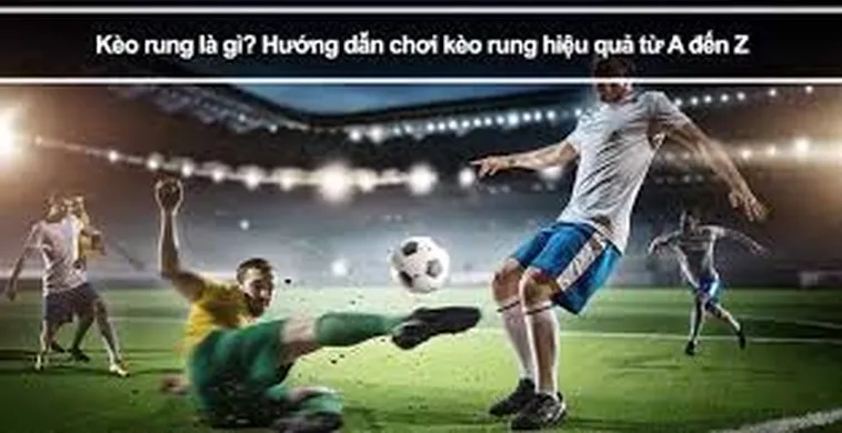 Bí Quyết Đánh Kèo Rung Bóng Đá Chạy Cùng Nhịp Đập Sân Cỏ