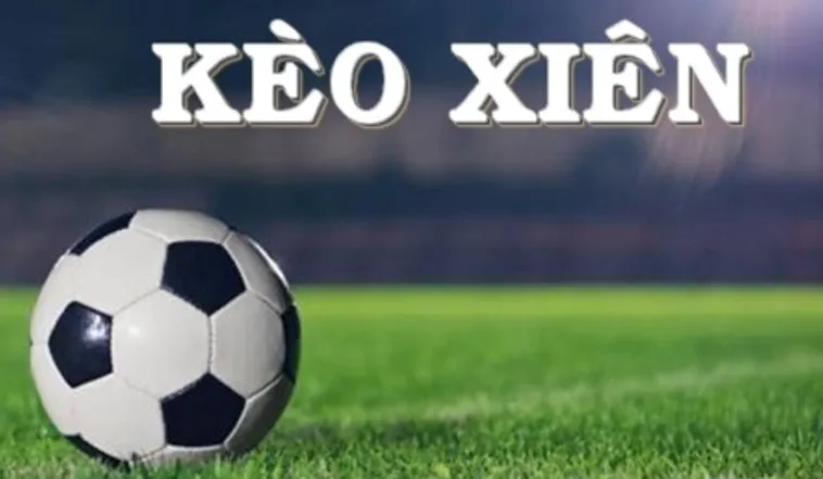 Hướng Dẫn Chơi Kèo Xiên Bóng Đá Đánh Ít Ăn Nhiều Hiệu Quả